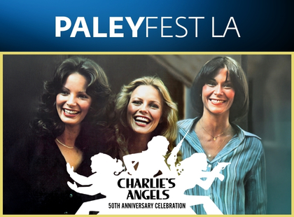 PaleyFest LA: Charlie’s Angels: 50th Anniversary Celebration